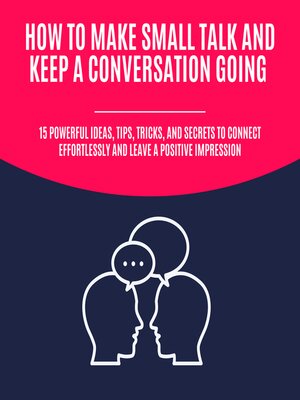 cover image of How to Make Small Talk and Keep a Conversation Going
